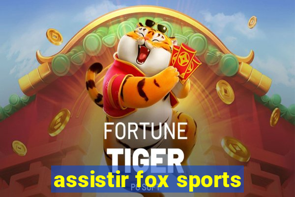 assistir fox sports